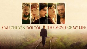 Phim Câu Chuyện Đời Tôi - The Movie of My Life (2017)