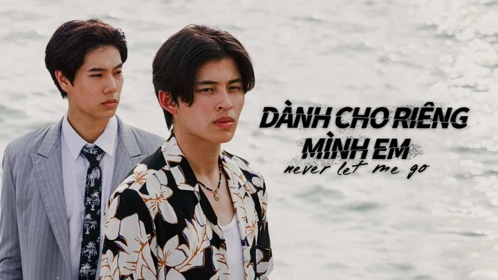 Phim Dành Cho Riêng Mình Em - Never Let Me Go (2022)