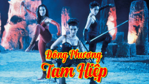 Xem Phim Đông Phương Tam Hiệp