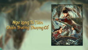 Xem Phim Ngự Long Tu Tiên: Chiến Trường Thượng Cổ