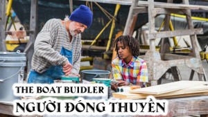 Phim Người Đóng Thuyền - Boat Builder (2017)